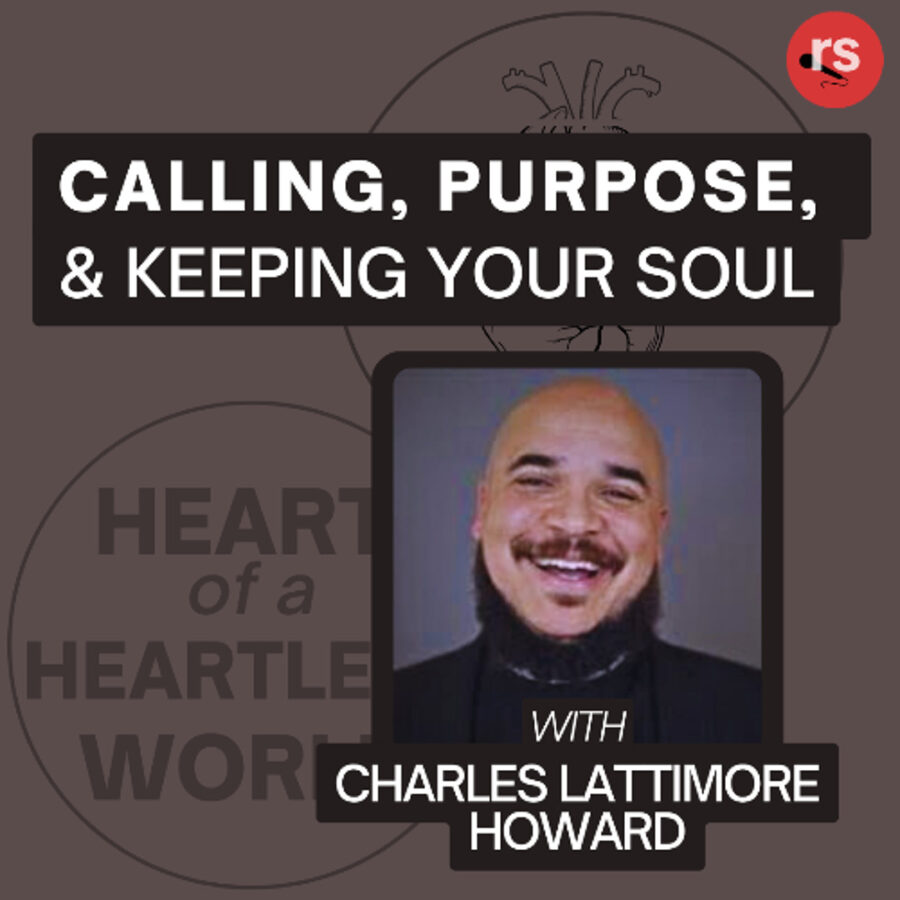 Calling, Purpose, and Keeping Your Soul with Chaz Howard
